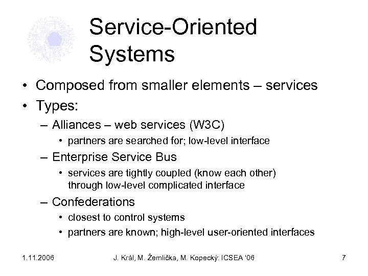 Service-Oriented Systems • Composed from smaller elements – services • Types: – Alliances –
