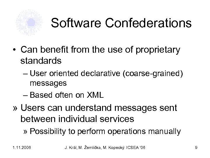 Software Confederations • Can benefit from the use of proprietary standards – User oriented