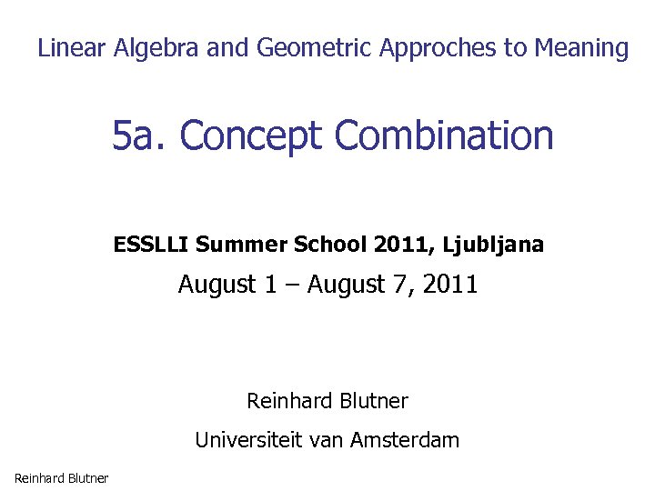 Linear Algebra and Geometric Approches to Meaning 5 a. Concept Combination ESSLLI Summer School
