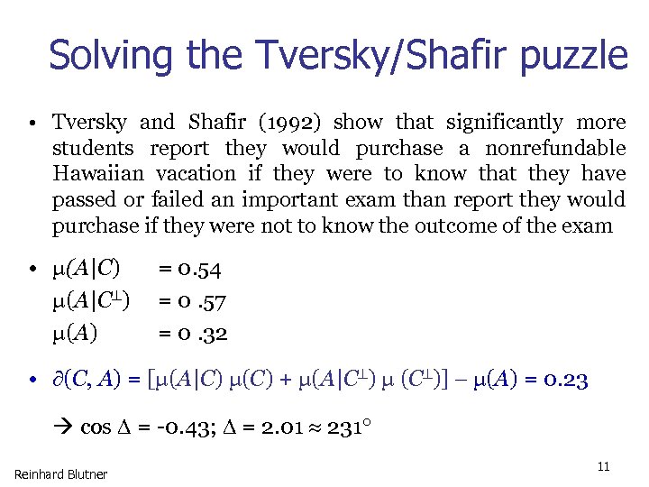 Solving the Tversky/Shafir puzzle • Tversky and Shafir (1992) show that significantly more students