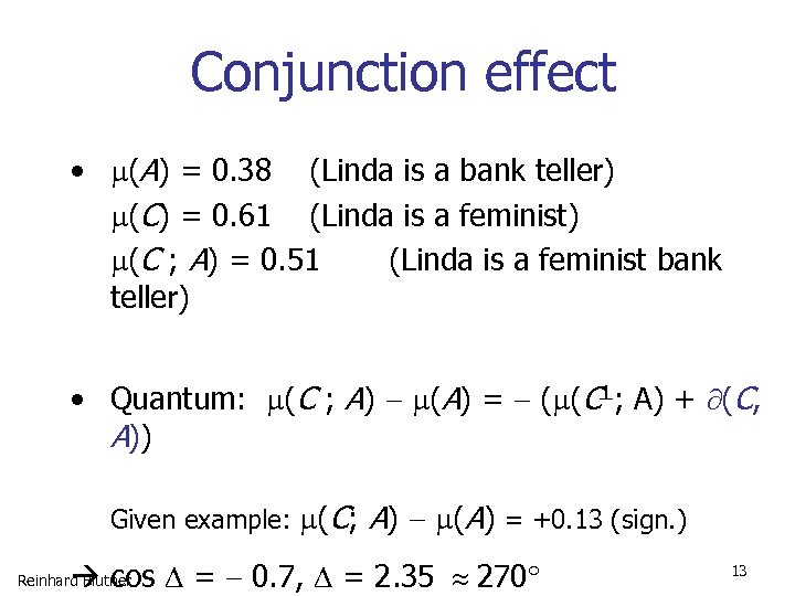 Conjunction effect • (A) = 0. 38 (Linda is a bank teller) (C) =