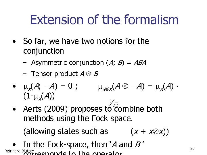 Extension of the formalism • So far, we have two notions for the conjunction