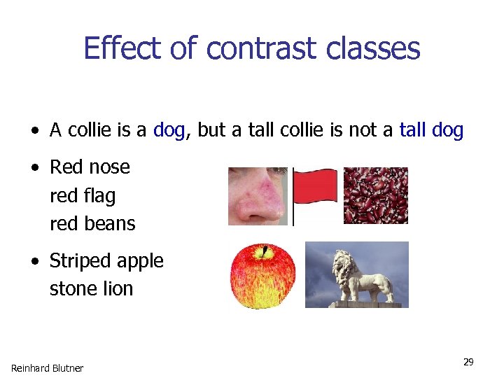 Effect of contrast classes • A collie is a dog, but a tall collie