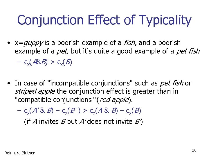 Conjunction Effect of Typicality • x=guppy is a poorish example of a fish, and