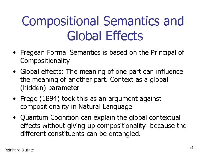 Compositional Semantics and Global Effects • Fregean Formal Semantics is based on the Principal