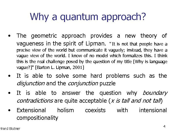 Why a quantum approach? • The geometric approach provides a new theory of vagueness