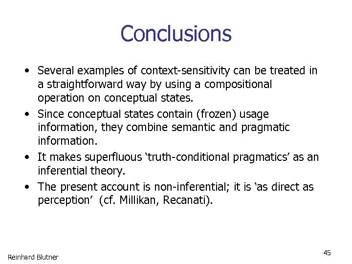Conclusions • Several examples of context-sensitivity can be treated in a straightforward way by