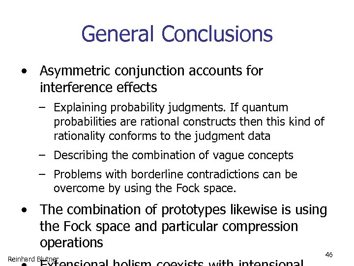 General Conclusions • Asymmetric conjunction accounts for interference effects – Explaining probability judgments. If
