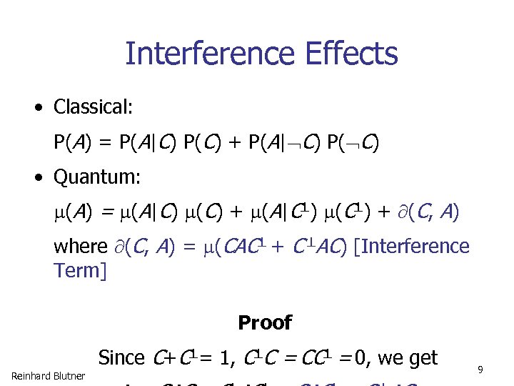 Interference Effects • Classical: P(A) = P(A|C) P(C) + P(A| C) P( C) •