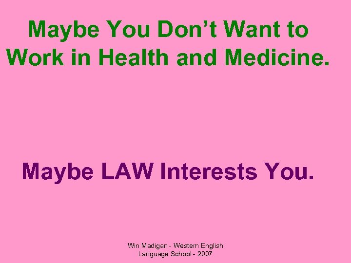 Maybe You Don’t Want to Work in Health and Medicine. Maybe LAW Interests You.