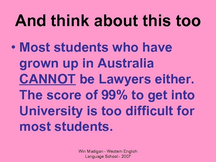 And think about this too • Most students who have grown up in Australia