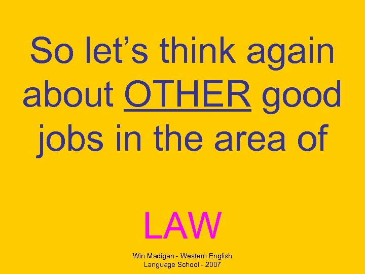 So let’s think again about OTHER good jobs in the area of LAW Win
