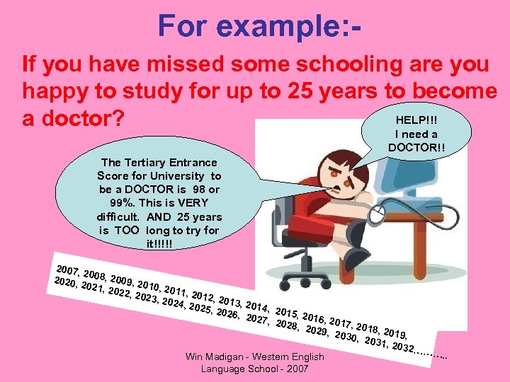 For example: If you have missed some schooling are you happy to study for