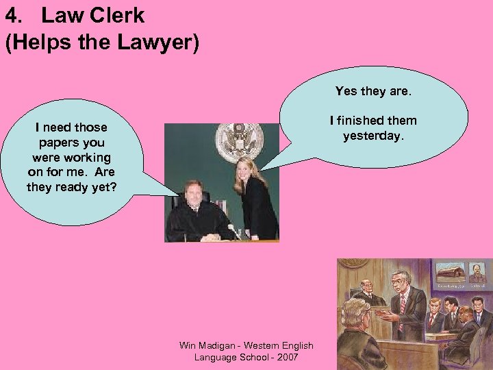 4. Law Clerk (Helps the Lawyer) Yes they are. I finished them yesterday. I
