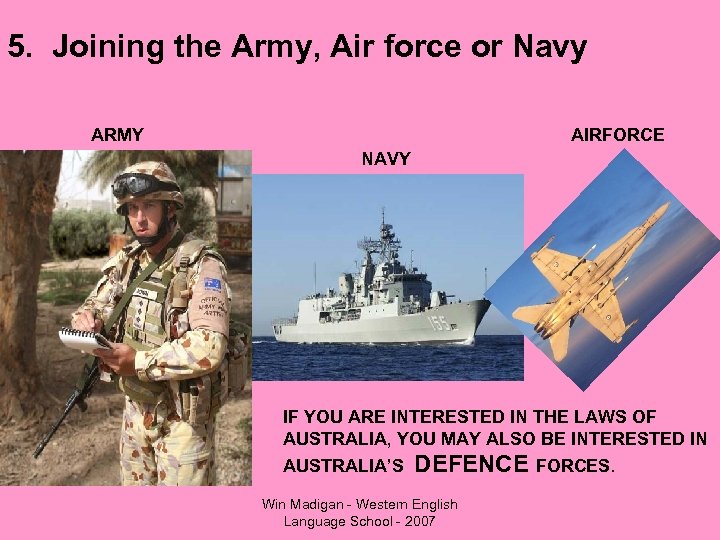 5. Joining the Army, Air force or Navy ARMY AIRFORCE NAVY IF YOU ARE