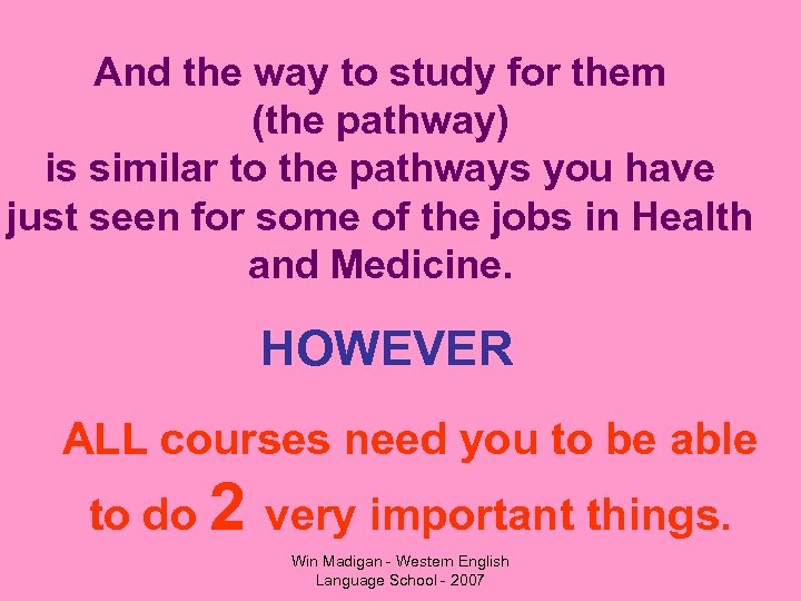 And the way to study for them (the pathway) is similar to the pathways
