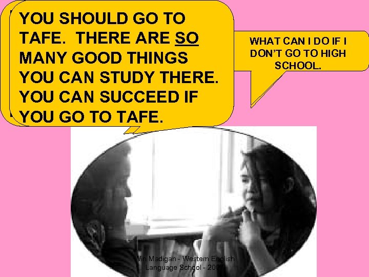 FIRSTLY, YOU ARE NEARLY 18. MANY HIGH SCHOOLS SAY N 0 TO STUDENTS WHO