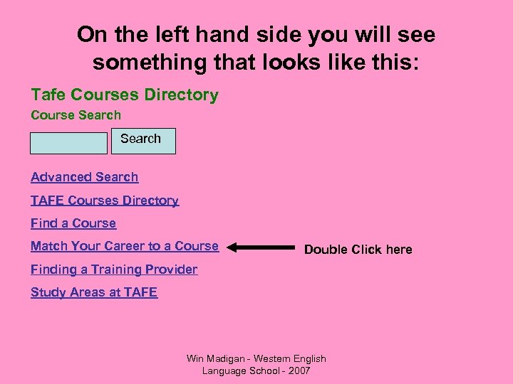 On the left hand side you will see something that looks like this: Tafe