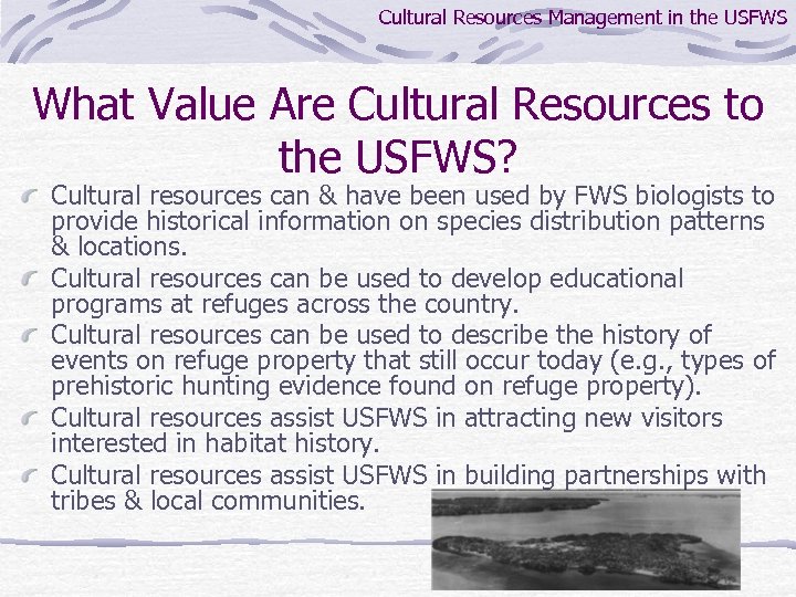 Cultural Resources Management in the USFWS What Value Are Cultural Resources to the USFWS?