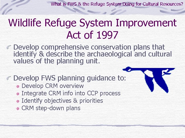 What is FWS & the Refuge System Doing for Cultural Resources? Wildlife Refuge System