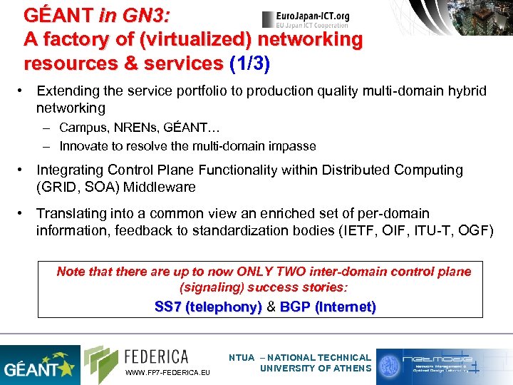 GÉANT in GN 3: A factory of (virtualized) networking resources & services (1/3) •