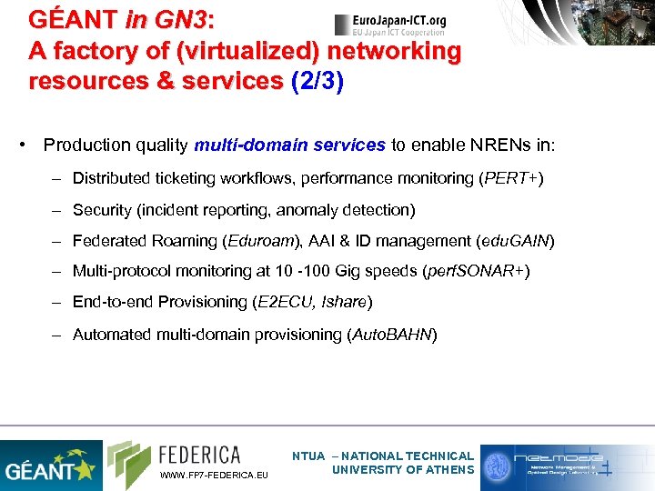 GÉANT in GN 3: A factory of (virtualized) networking resources & services (2/3) •