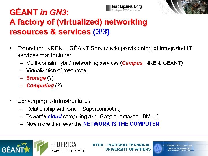 GÉANT in GN 3: A factory of (virtualized) networking resources & services (3/3) •