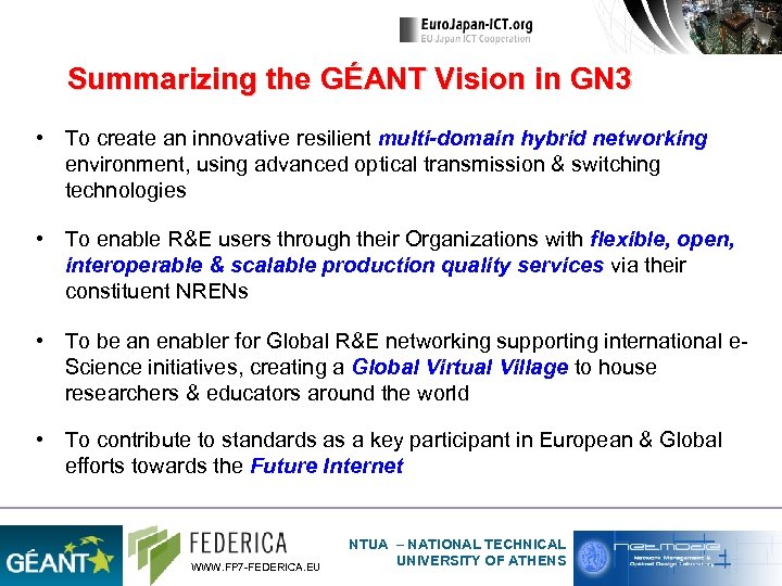 Summarizing the GÉANT Vision in GN 3 • To create an innovative resilient multi-domain