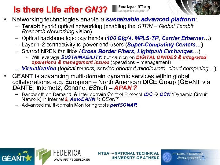 Is there Life after GN 3? • Networking technologies enable a sustainable advanced platform: