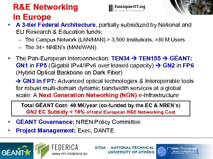 R&E Networking in Europe • A 3 -tier Federal Architecture, partially subsidized by National