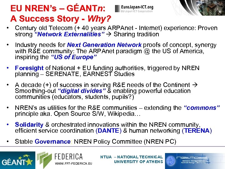 EU NREN’s – GÉANTn: A Success Story - Why? • Century old Telecom (+