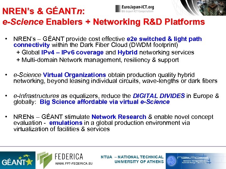 NREN’s & GÉANTn: e-Science Enablers + Networking R&D Platforms • NREN’s – GÉANT provide