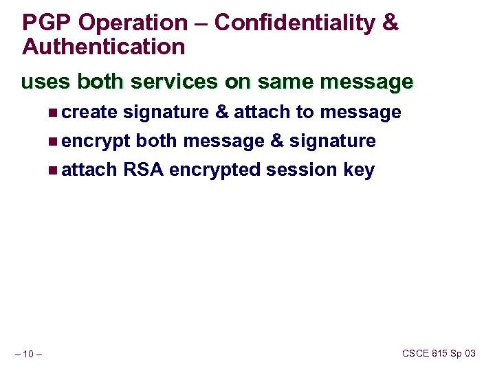 PGP Operation – Confidentiality & Authentication uses both services on same message n create