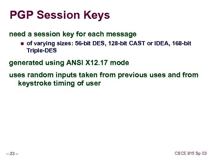 PGP Session Keys need a session key for each message n of varying sizes: