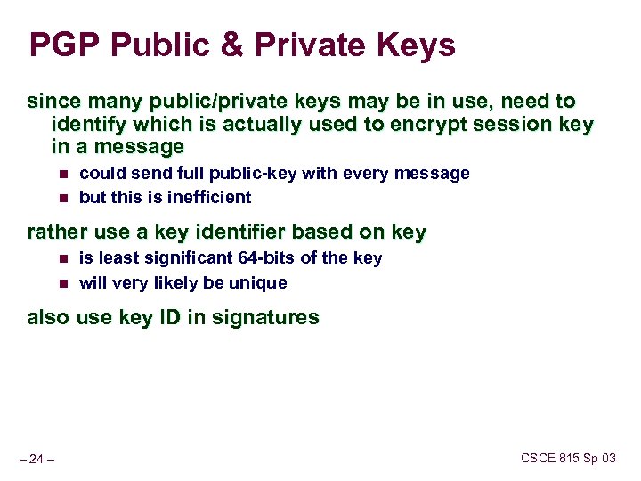 PGP Public & Private Keys since many public/private keys may be in use, need