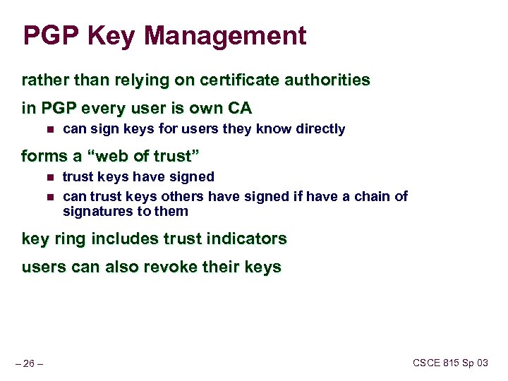 PGP Key Management rather than relying on certificate authorities in PGP every user is