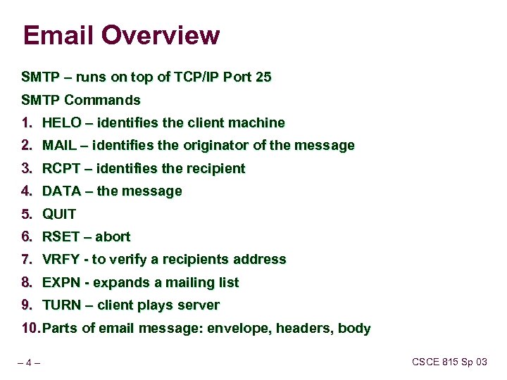 Email Overview SMTP – runs on top of TCP/IP Port 25 SMTP Commands 1.