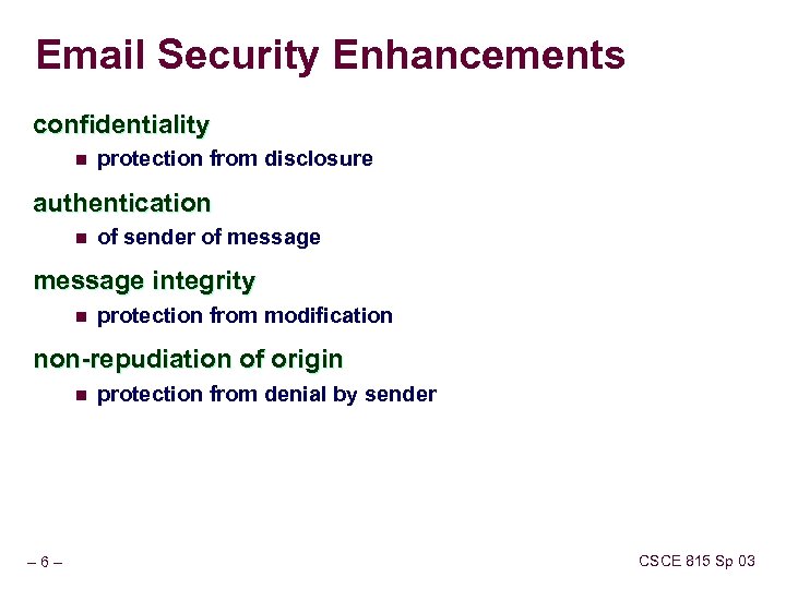 Email Security Enhancements confidentiality n protection from disclosure authentication n of sender of message