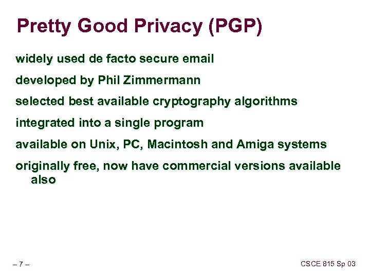 Pretty Good Privacy (PGP) widely used de facto secure email developed by Phil Zimmermann