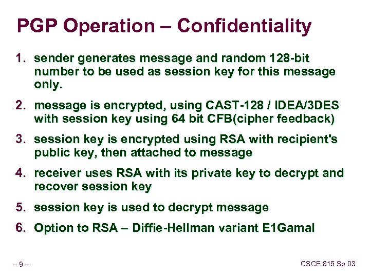 PGP Operation – Confidentiality 1. sender generates message and random 128 -bit number to