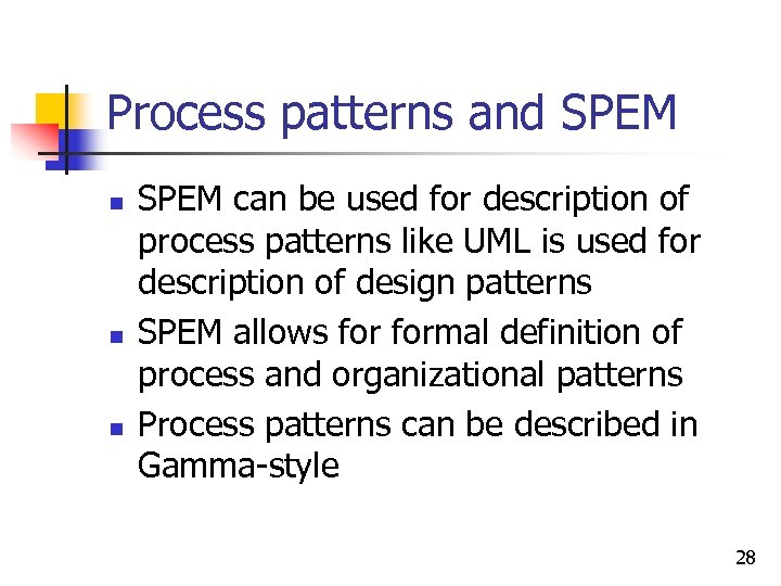 Process patterns and SPEM n n n SPEM can be used for description of