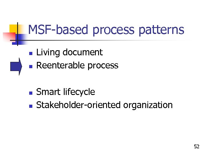 MSF-based process patterns n n Living document Reenterable process Smart lifecycle Stakeholder-oriented organization 52