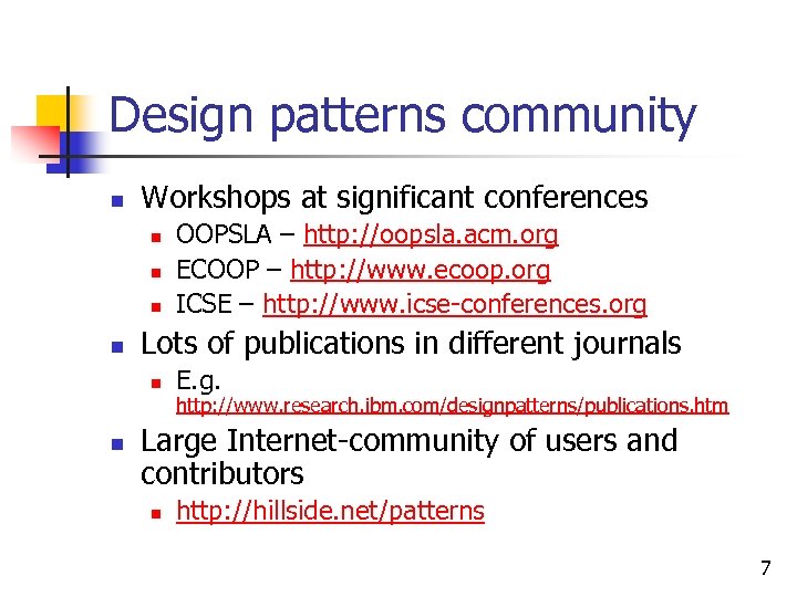 Design patterns community n Workshops at significant conferences n n Lots of publications in