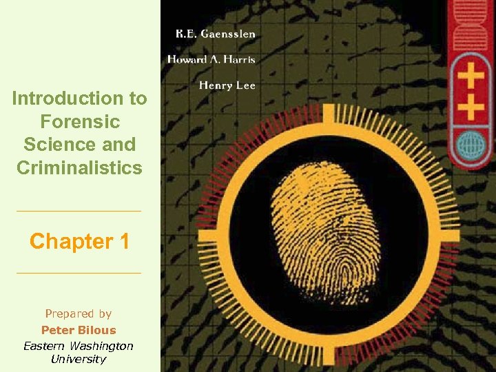 Introduction to Forensic Science and Criminalistics Chapter 1 Prepared by Peter Bilous Eastern Washington
