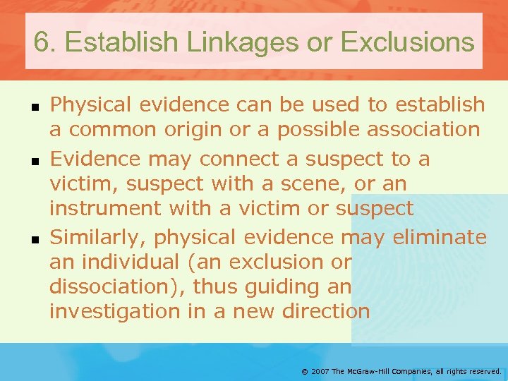 6. Establish Linkages or Exclusions n n n Physical evidence can be used to