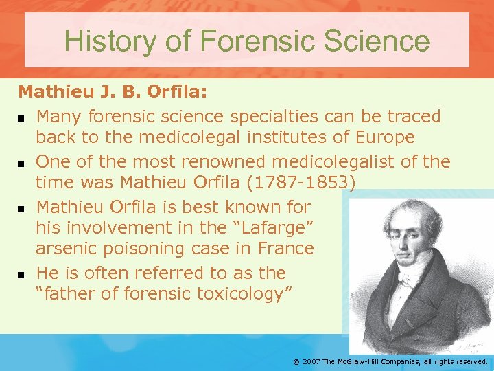History of Forensic Science Mathieu J. B. Orfila: n Many forensic science specialties can