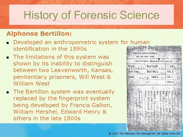 History of Forensic Science Alphonse Bertillon: n n n Developed an anthropometric system for