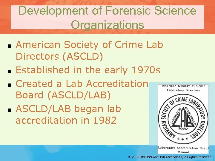 Development of Forensic Science Organizations n n American Society of Crime Lab Directors (ASCLD)