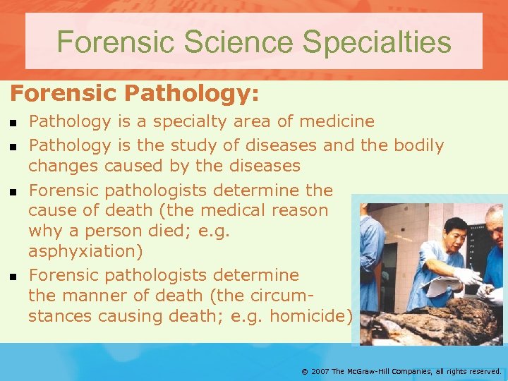 Forensic Science Specialties Forensic Pathology: n n Pathology is a specialty area of medicine