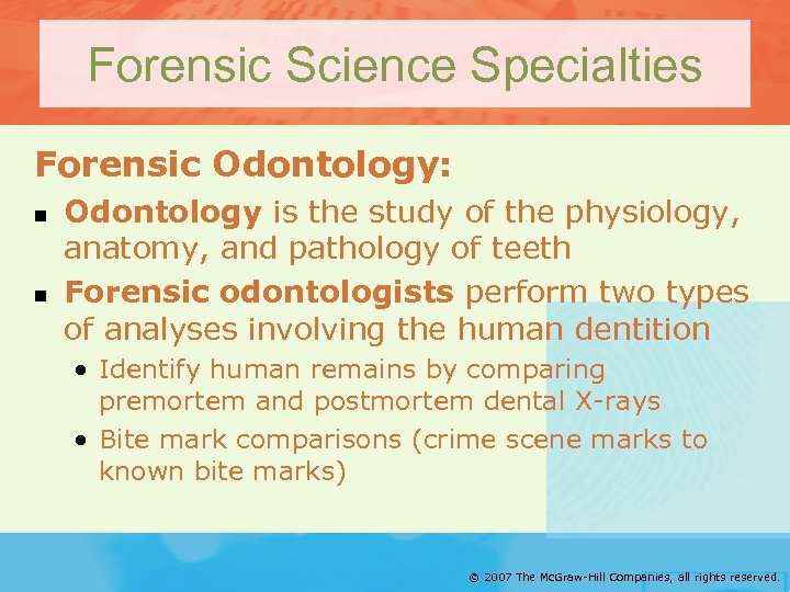 Forensic Science Specialties Forensic Odontology: n n Odontology is the study of the physiology,